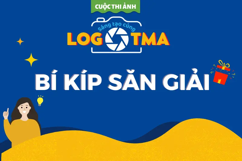 Bí kíp săn giải Cuộc thi ảnh "SÁNG TẠO CÙNG LOGO TMA"